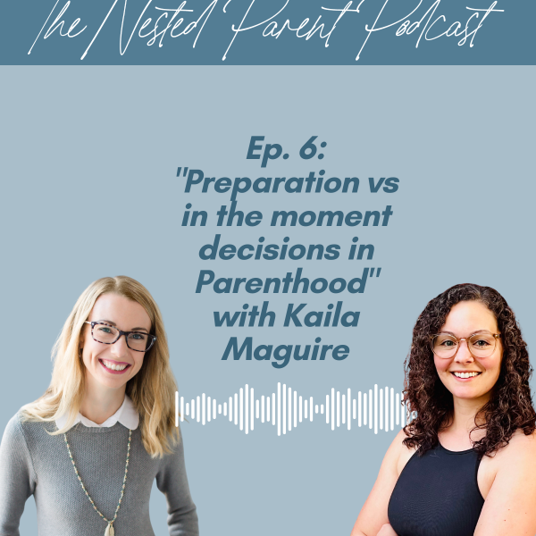 "Preparation vs in the moment decisions in Parenthood" with Kaila Maguire of Not Your Mama's Birth