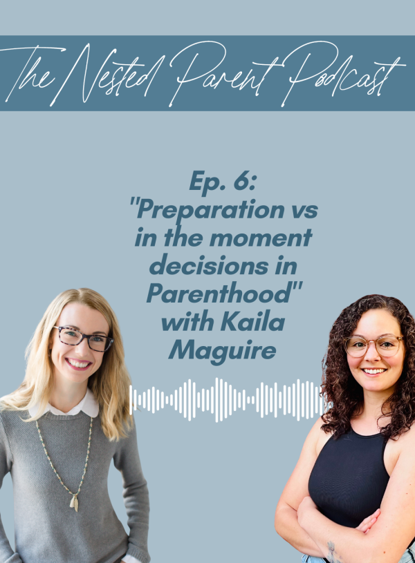 “Preparation vs in the moment decisions in Parenthood” with Kaila Maguire of Not Your Mama’s Birth